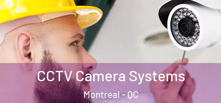 CCTV Camera Systems Montreal - QC