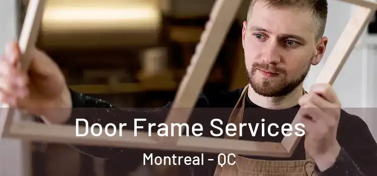 Door Frame Services Montreal - QC