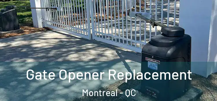 Gate Opener Replacement Montreal - QC