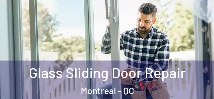 Glass Sliding Door Repair Montreal - QC