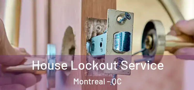 House Lockout Service Montreal - QC