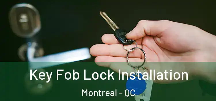 Key Fob Lock Installation Montreal - QC