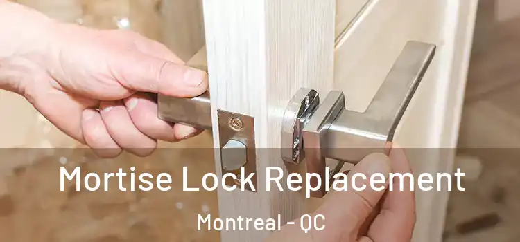 Mortise Lock Replacement Montreal - QC