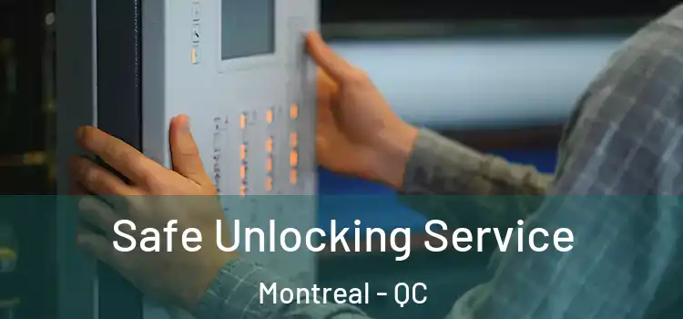 Safe Unlocking Service Montreal - QC