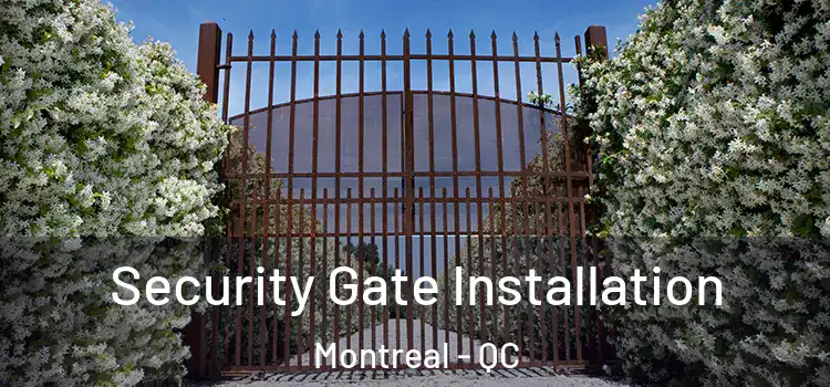 Security Gate Installation Montreal - QC