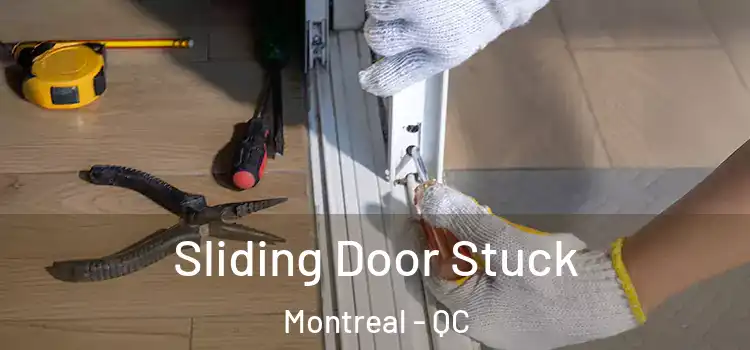 Sliding Door Stuck Montreal - QC