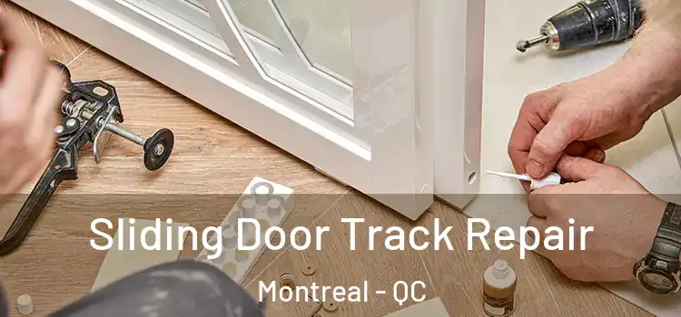 Sliding Door Track Repair Montreal - QC